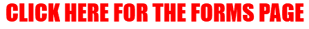 CLICK HERE FOR THE FORMS PAGE
