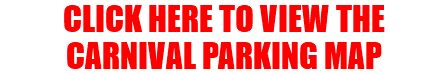 CLICK HERE TO VIEW THE CARNIVAL PARKING MAP
