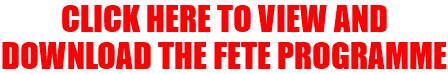 CLICK HERE TO VIEW AND DOWNLOAD THE FETE PROGRAMME