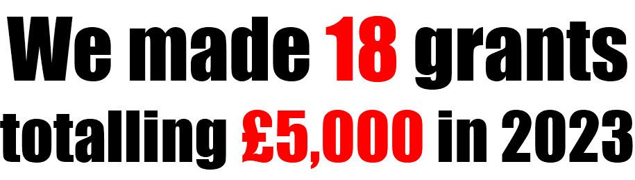 We made 18 grants totalling £5,000 in 2023