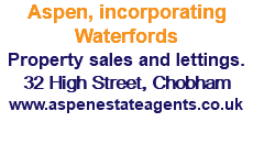 Aspen, incorporating Waterfords Property sales and lettings. 32 High Street, Chobham www.aspenestateagents.co.uk 