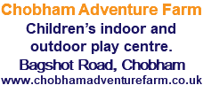 Chobham Adventure Farm Children’s indoor and outdoor play centre. Bagshot Road, Chobham www.chobhamadventurefarm.co.uk