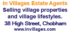 In Villages Estate Agents Selling village properties and village lifestyles. 38 High Street, Chobham www.invillages.com