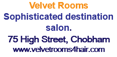 Velvet Rooms Sophisticated destination salon. 75 High Street, Chobham www.velvetrooms4hair.com